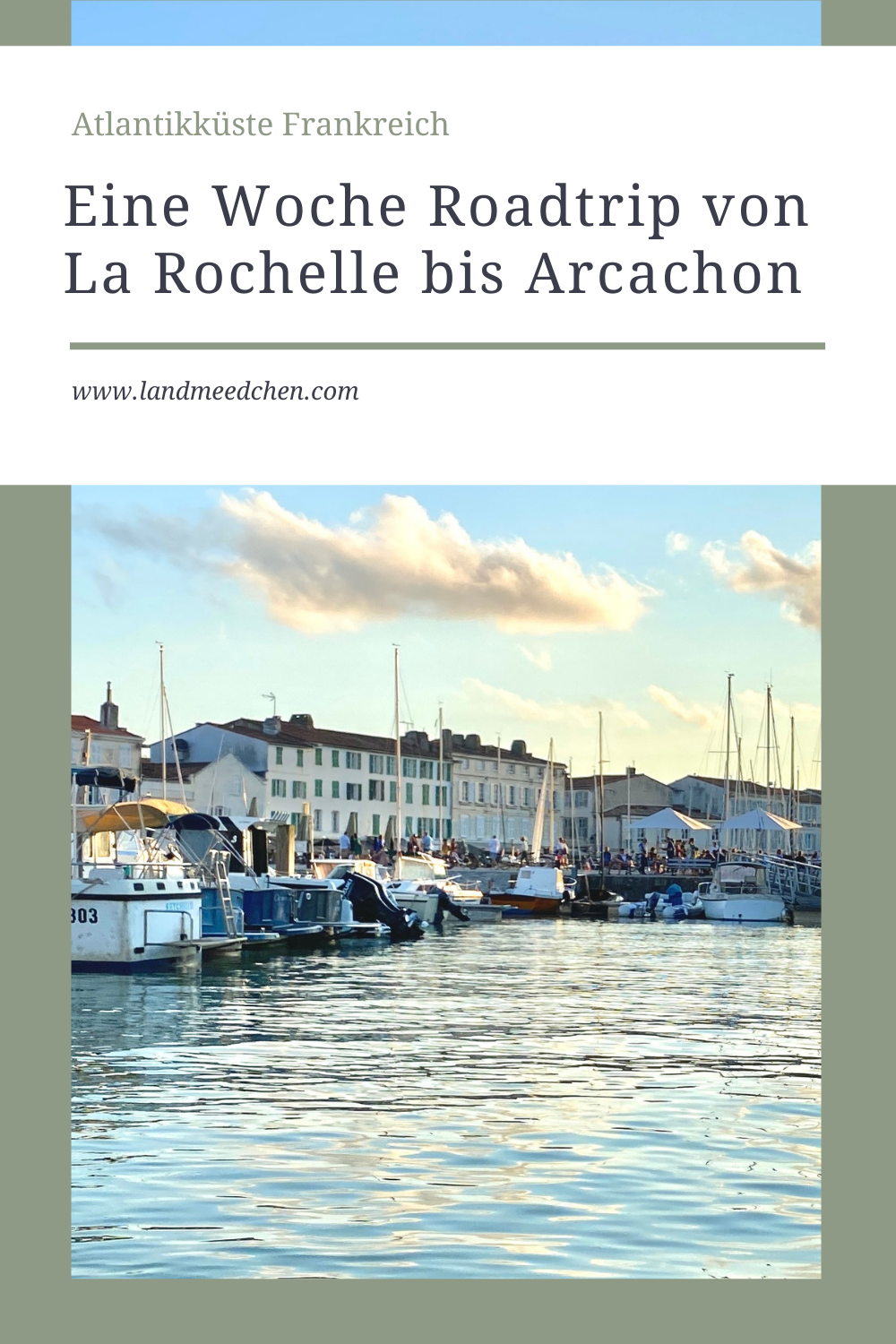 Eine Woche Roadtrip von La Rochelle bis Arcachon Pinterest